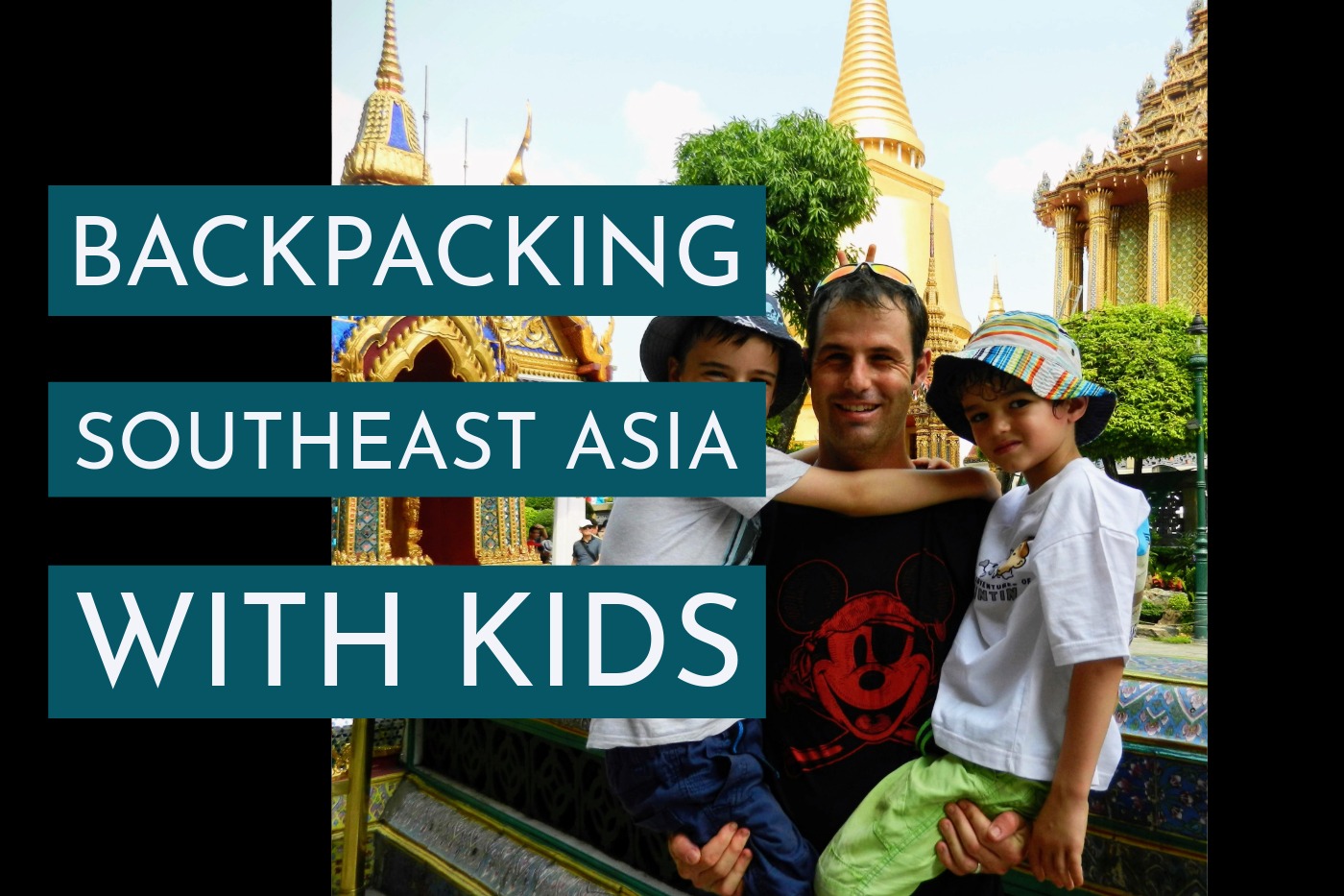 Family backpacking in southeast asia text reads "Backpacking in southeast asia with kids"