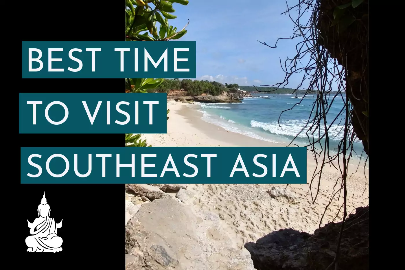 Southeast Asian Travel phot of a beach, text reads "Best Time To Visit Southeast Asia"