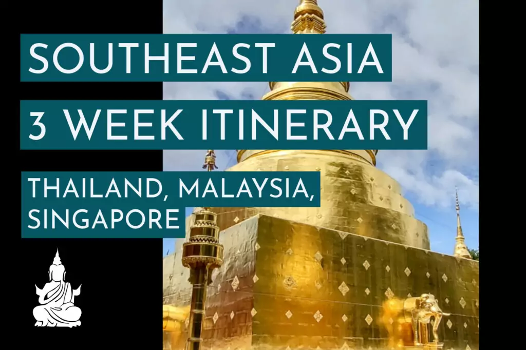 Southeast Asia Itinerary. Text reads "Southeast Asia 3 week itinerary, Thailand Malaysia Singapore